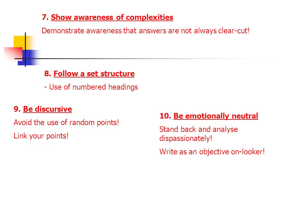 7. Show awareness of complexities Demonstrate awareness that answers are not always clear-cut.