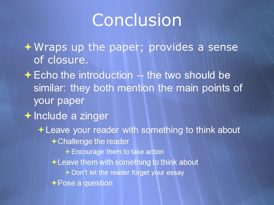 Conclusion  Wraps up the paper; provides a sense of closure.