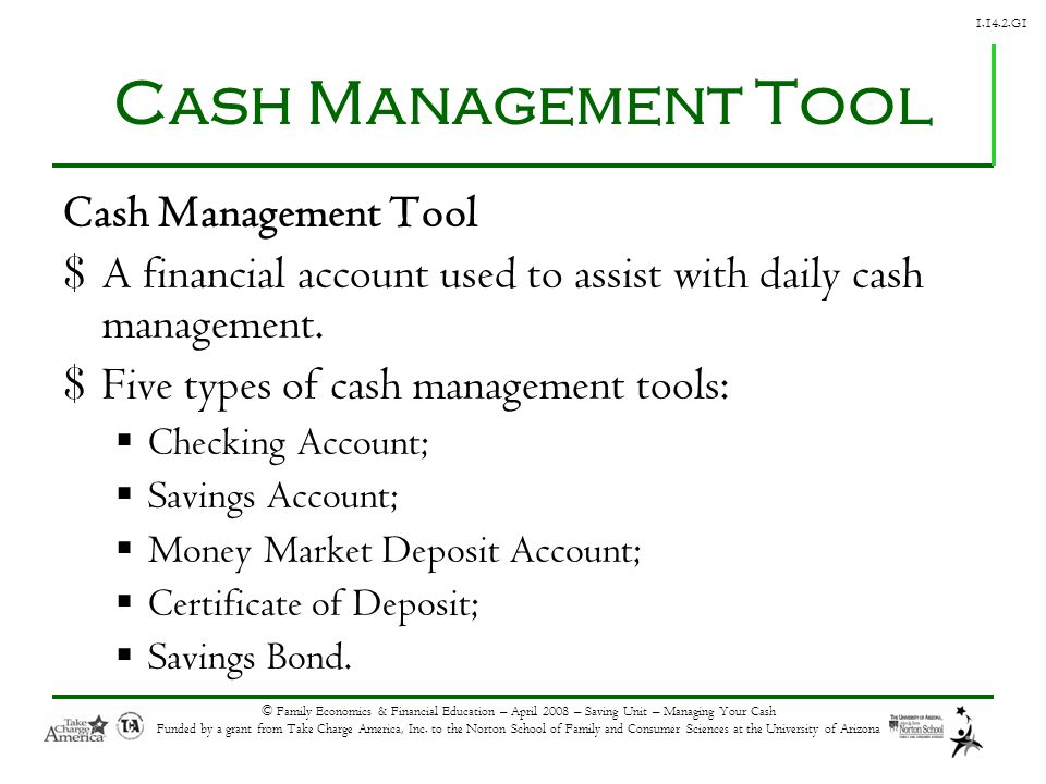 G1 © Family Economics & Financial Education – April 2008 – Saving Unit – Managing Your Cash Funded by a grant from Take Charge America, Inc.
