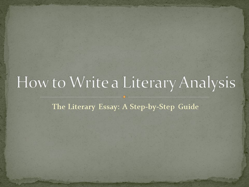 The Literary Essay: A Step-by-Step Guide