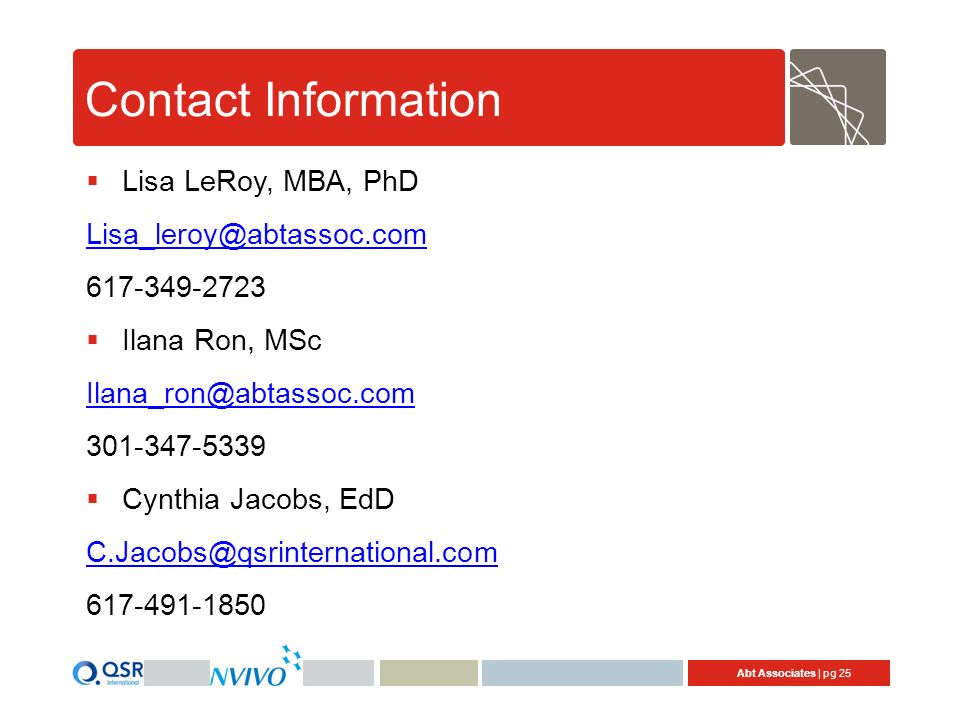 Abt Associates | pg 25 Contact Information  Lisa LeRoy, MBA, PhD  Ilana Ron, MSc  Cynthia Jacobs, EdD