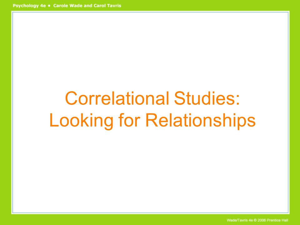Correlational Studies: Looking for Relationships