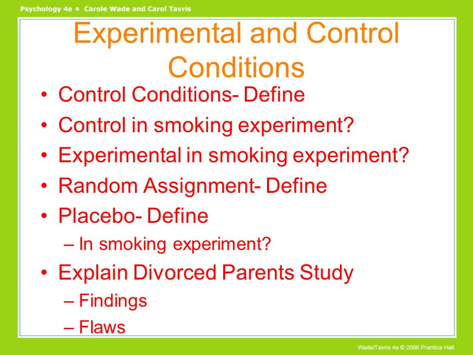 Experimental and Control Conditions Control Conditions- Define Control in smoking experiment.