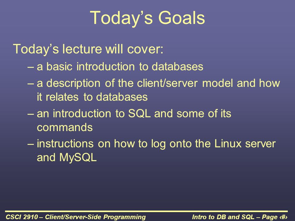 Intro to DB and SQL – Page 1CSCI 2910 – Client/Server-Side Programming ...