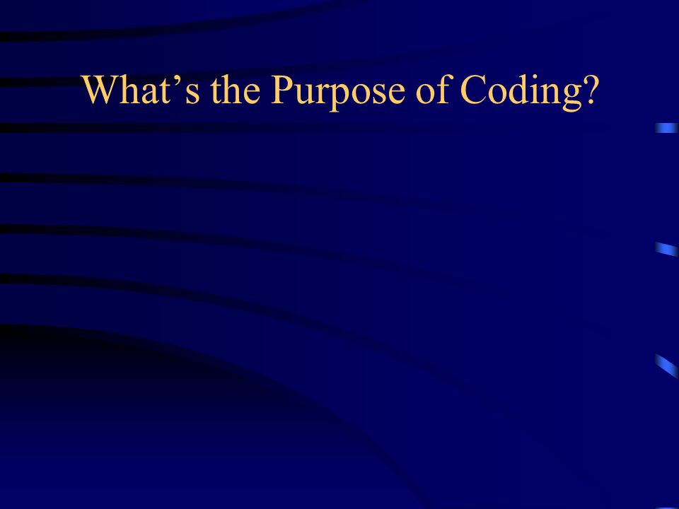 What’s the Purpose of Coding