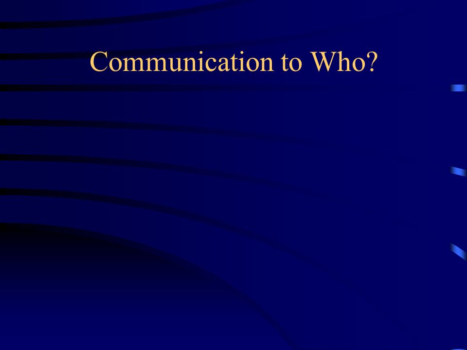 Communication to Who