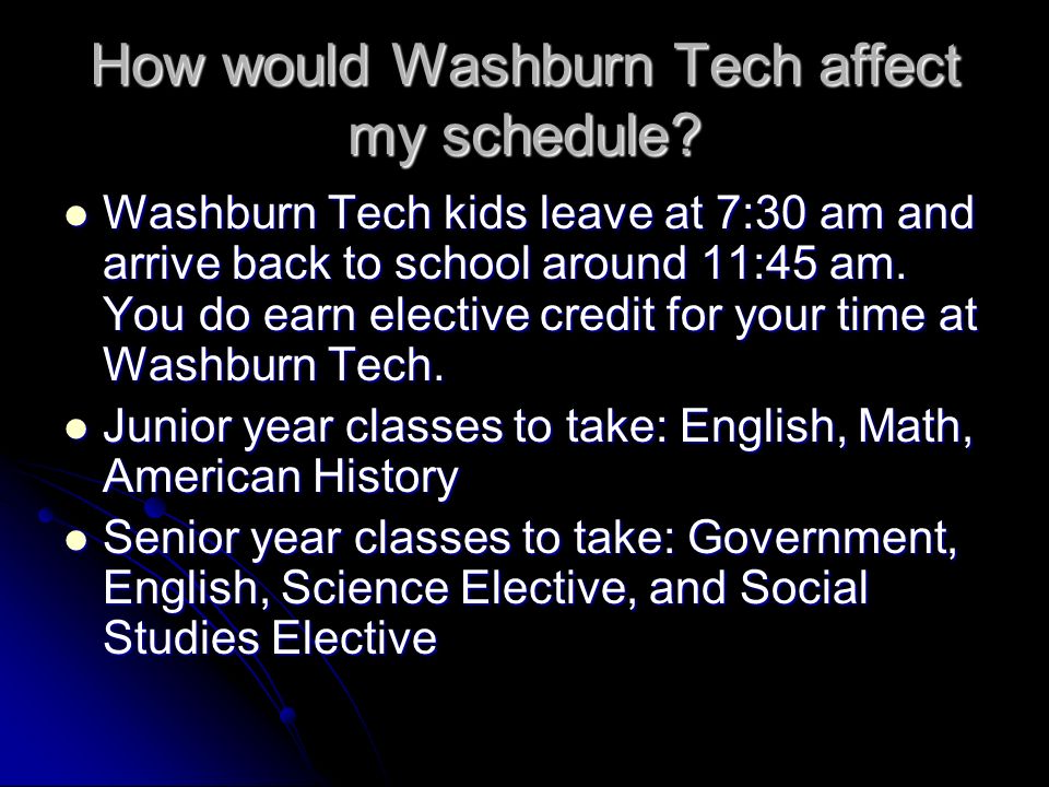 How would Washburn Tech affect my schedule.