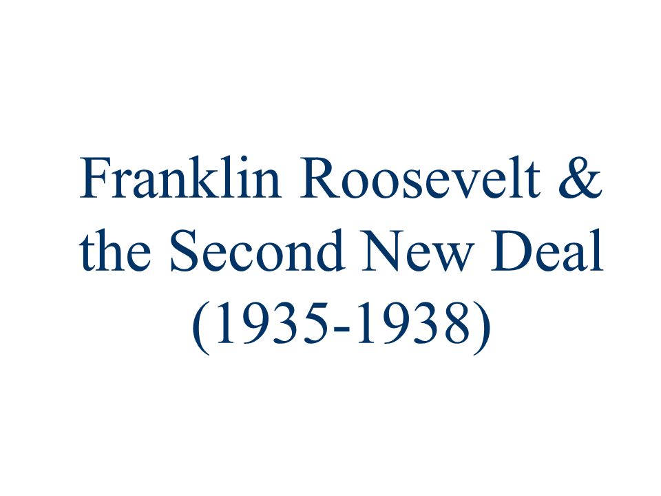 Franklin Roosevelt & the Second New Deal ( )