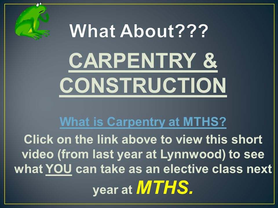 CARPENTRY & CONSTRUCTION What is Carpentry at MTHS.