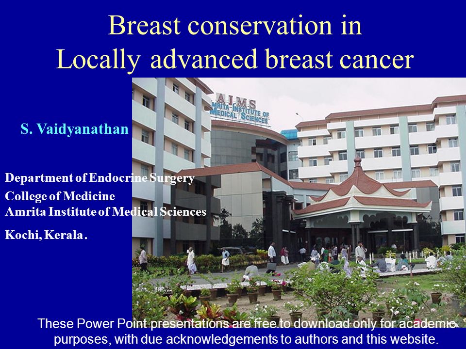 Breast conservation in Locally advanced breast cancer Department of Endocrine Surgery College of Medicine Amrita Institute of Medical Sciences Kochi, Kerala.