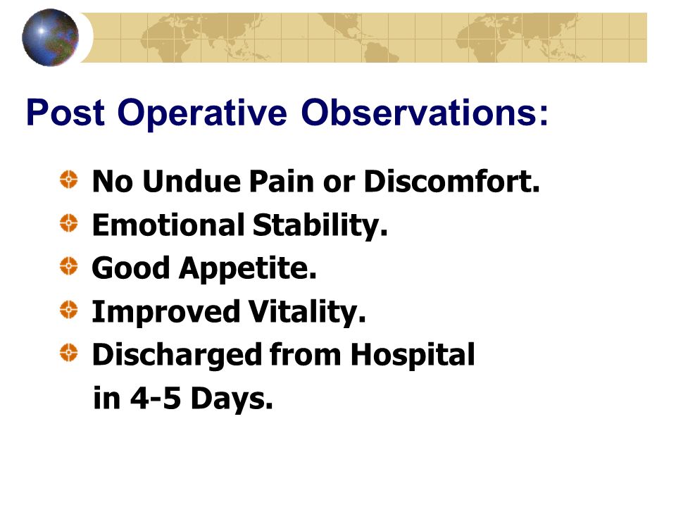 Post Operative Observations: No Undue Pain or Discomfort.