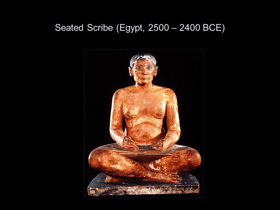 Seated Scribe (Egypt, 2500 – 2400 BCE)