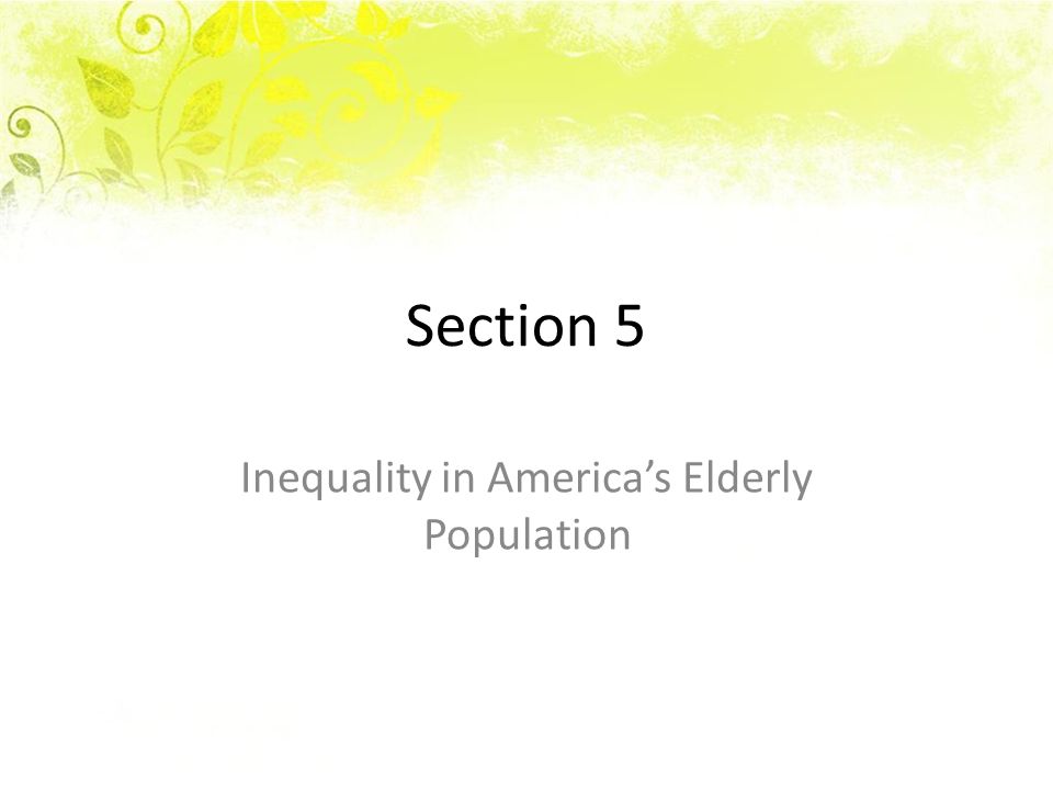 Section 5 Inequality in America’s Elderly Population