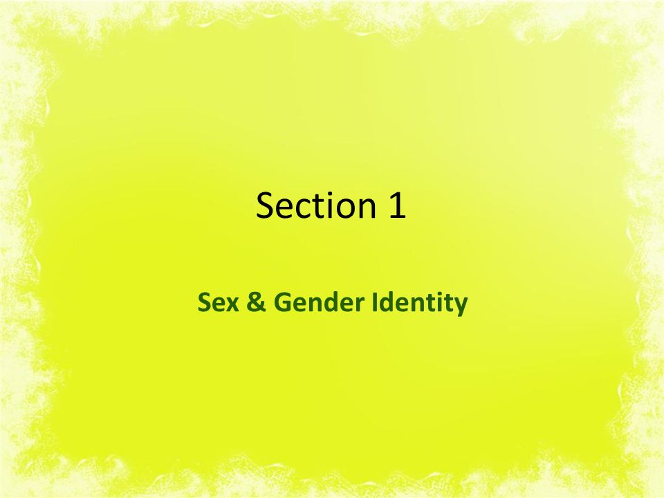 Section 1 Sex & Gender Identity