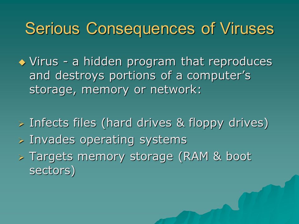 Viruses can take over your computer.