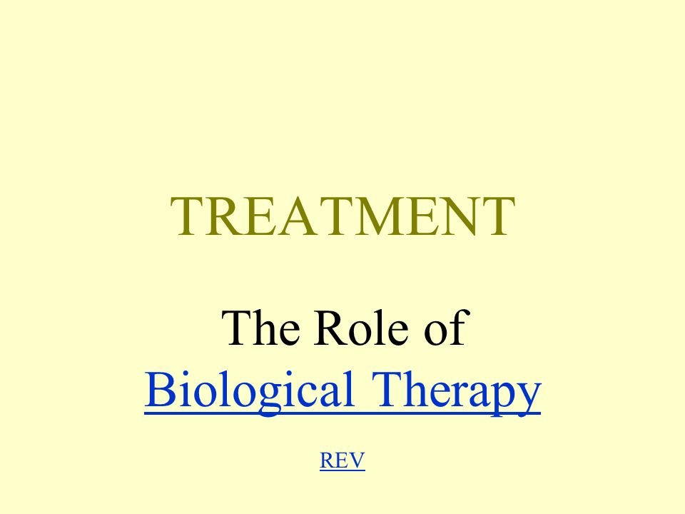 TREATMENT The Role of Biological Therapy REV Biological Therapy REV