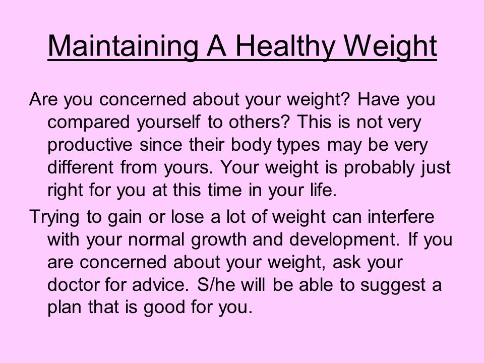 Maintaining A Healthy Weight Are you concerned about your weight.
