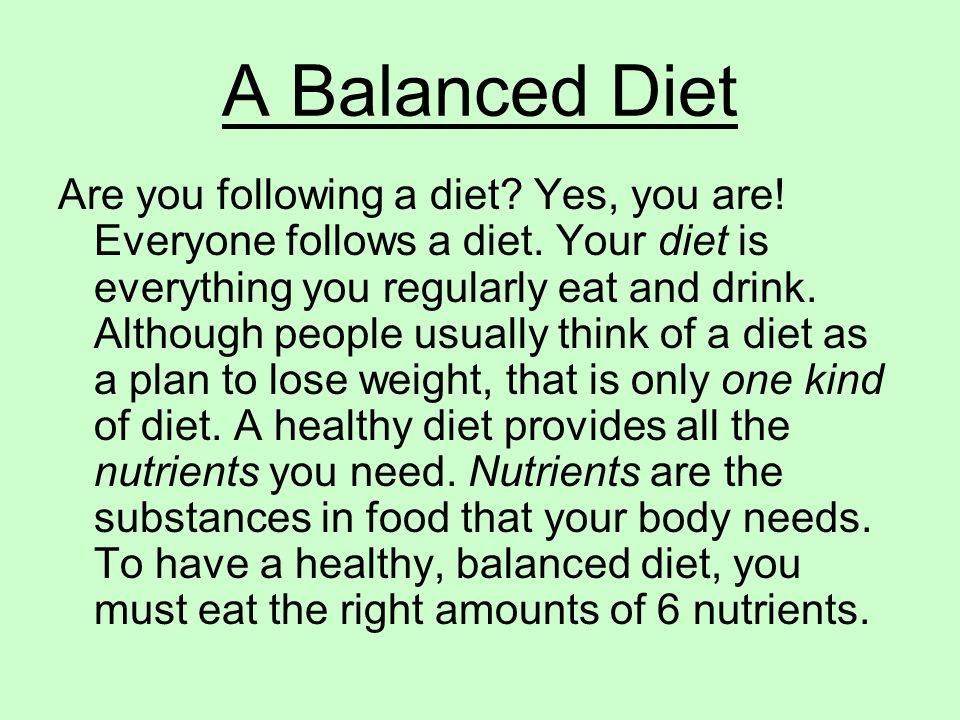 A Balanced Diet Are you following a diet. Yes, you are.