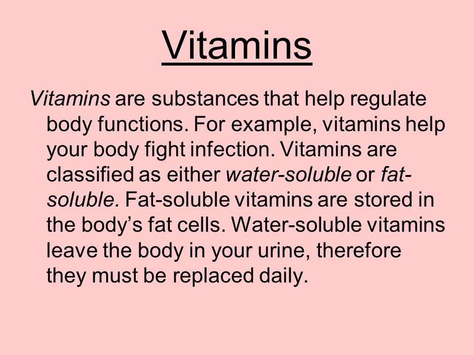 Vitamins Vitamins are substances that help regulate body functions.