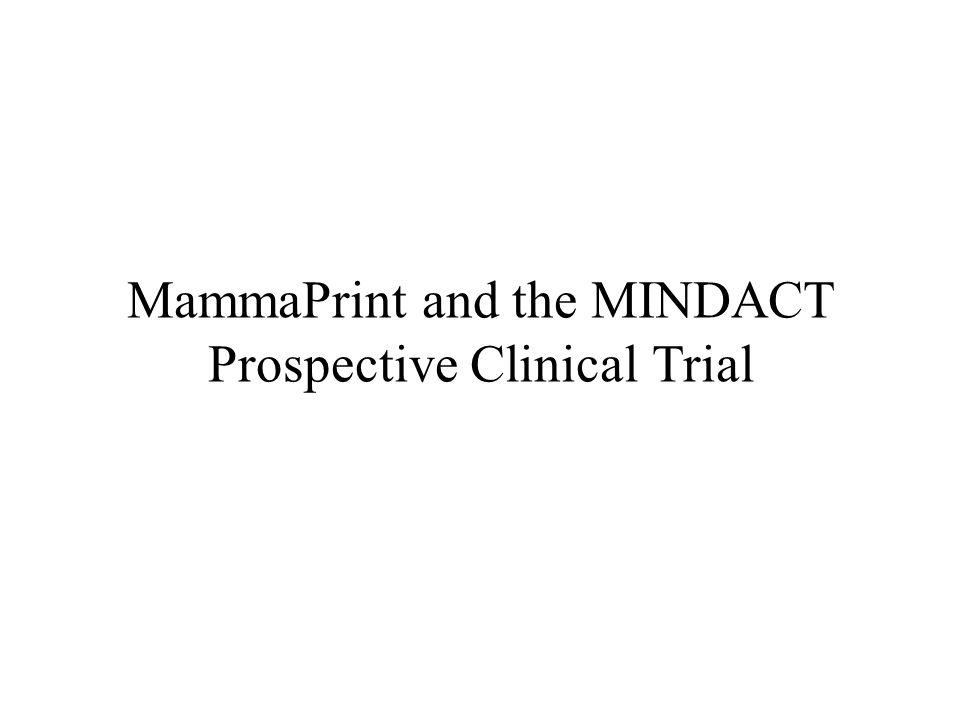 MammaPrint and the MINDACT Prospective Clinical Trial