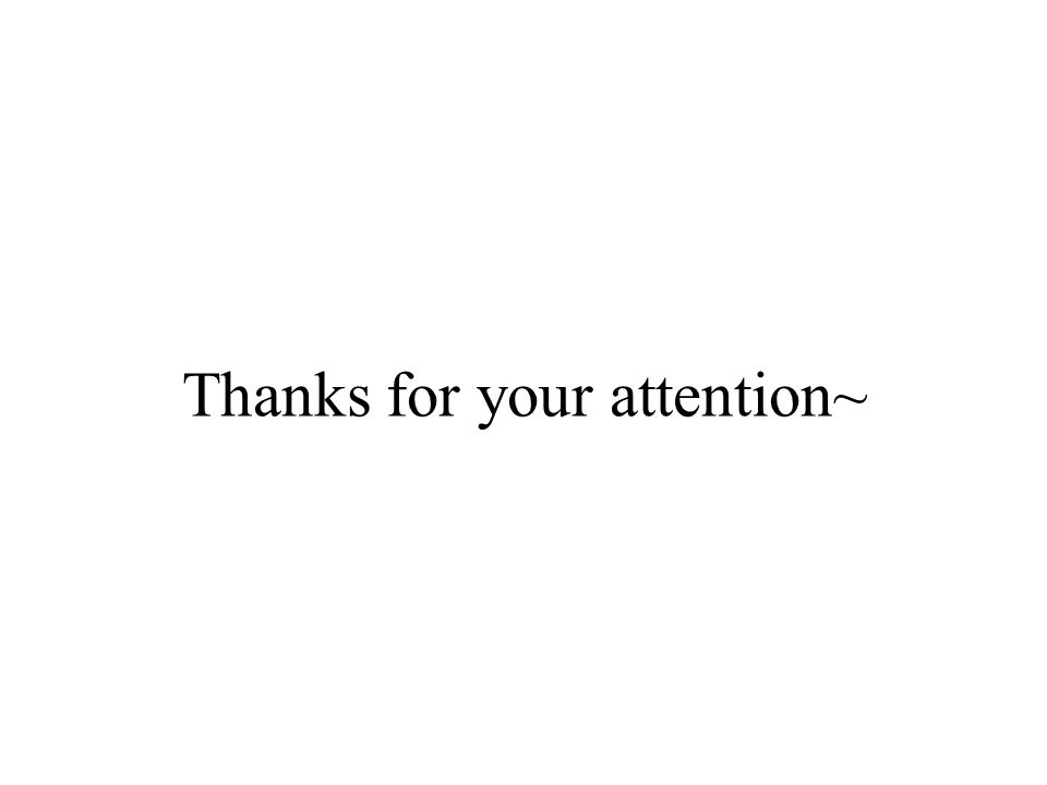 Thanks for your attention~