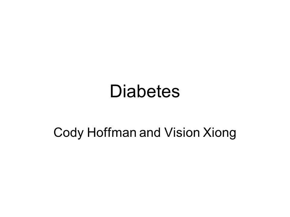 Diabetes Cody Hoffman and Vision Xiong