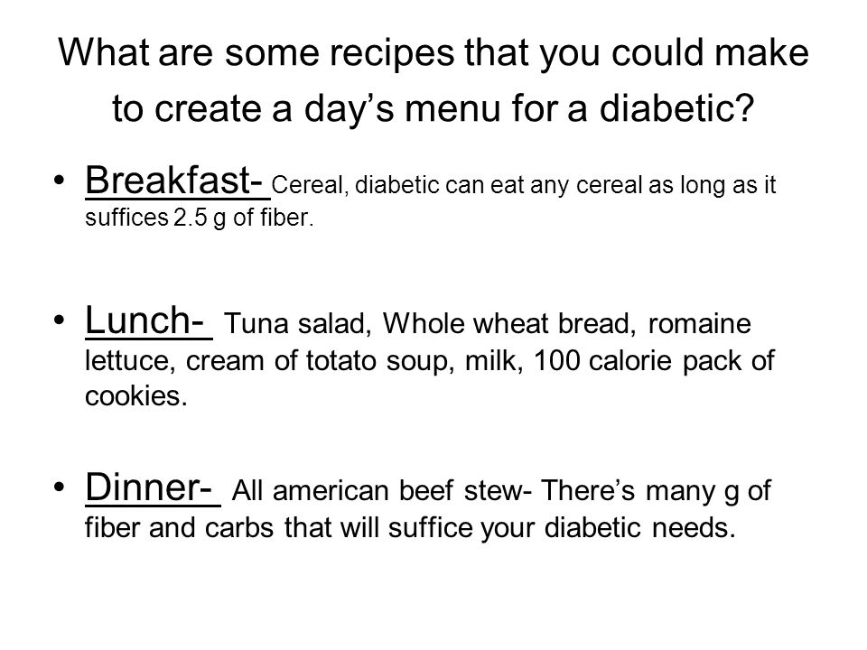 What are some recipes that you could make to create a day’s menu for a diabetic.