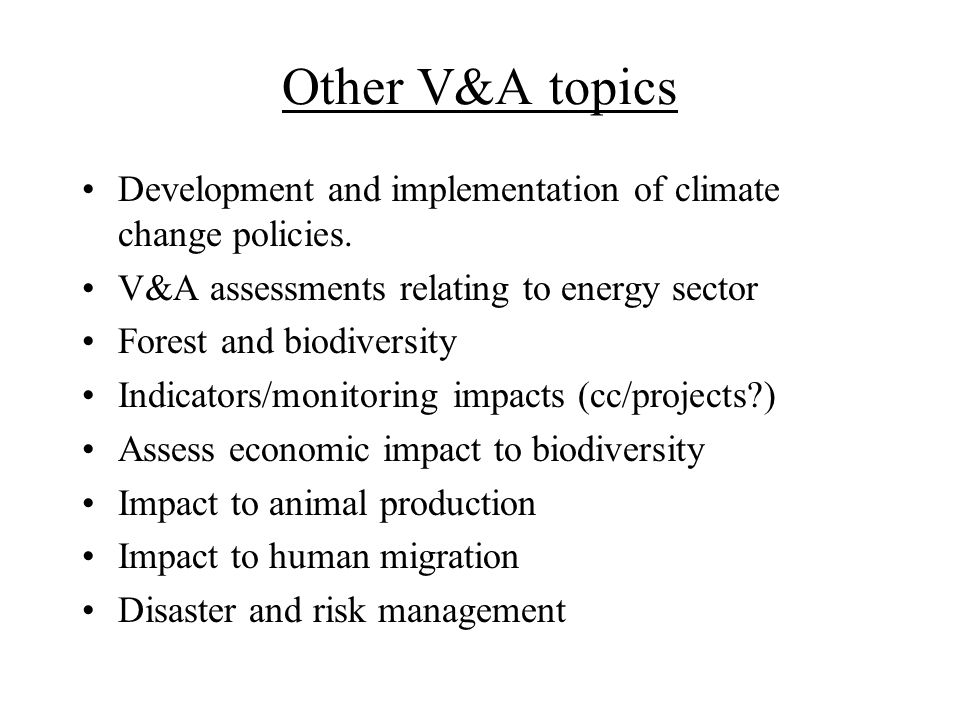 Other V&A topics Development and implementation of climate change policies.