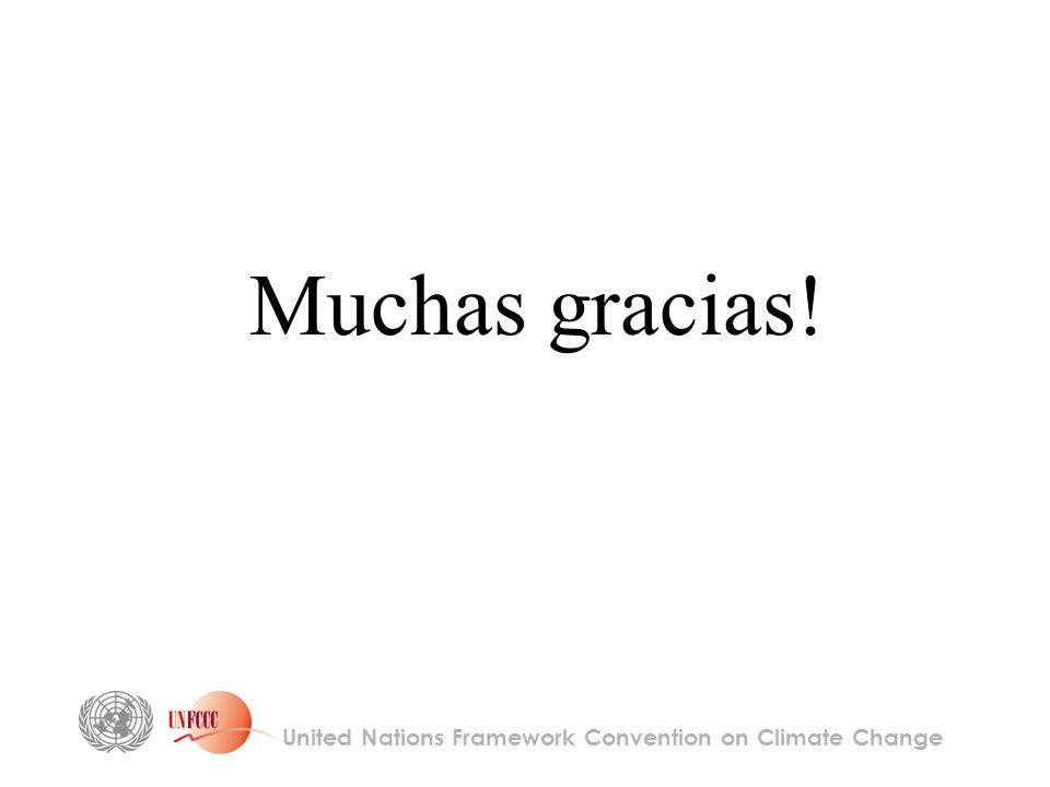 United Nations Framework Convention on Climate Change Muchas gracias!