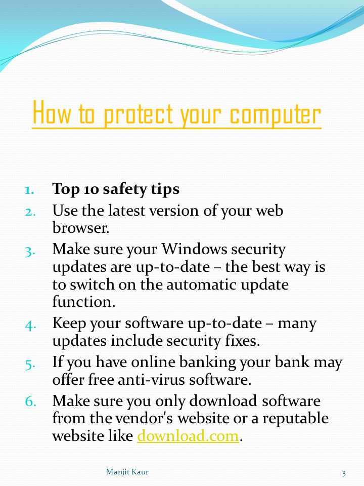 How to protect your computer 1. Top 10 safety tips 2.