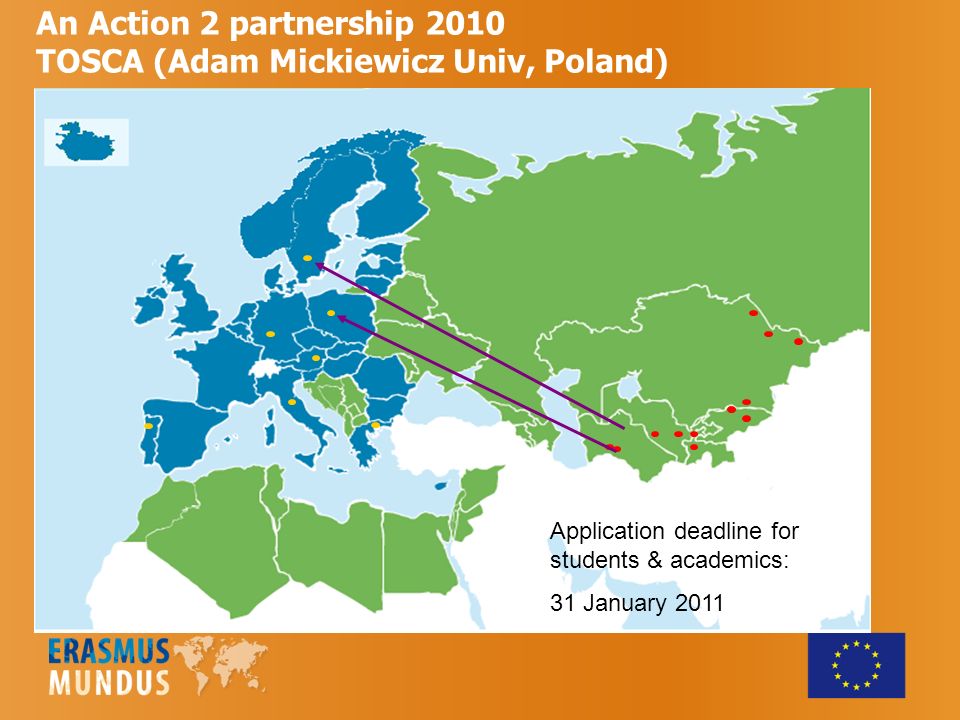 An Action 2 partnership 2010 TOSCA (Adam Mickiewicz Univ, Poland) Application deadline for students & academics: 31 January 2011
