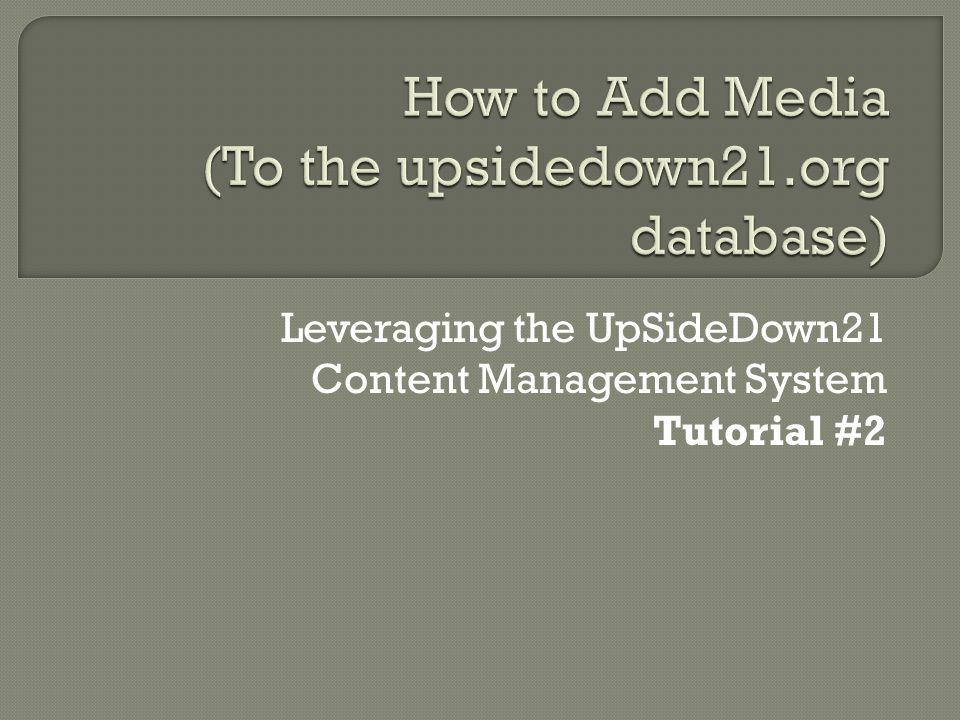 Leveraging the UpSideDown21 Content Management System Tutorial #2