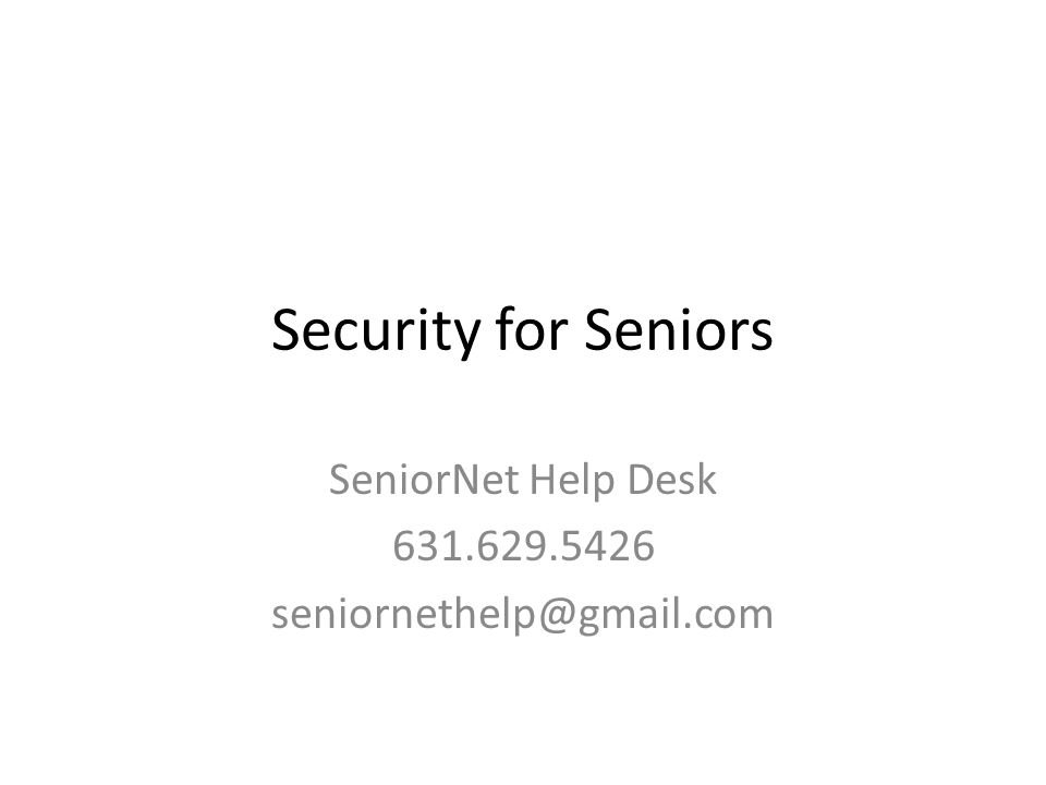 Security for Seniors SeniorNet Help Desk