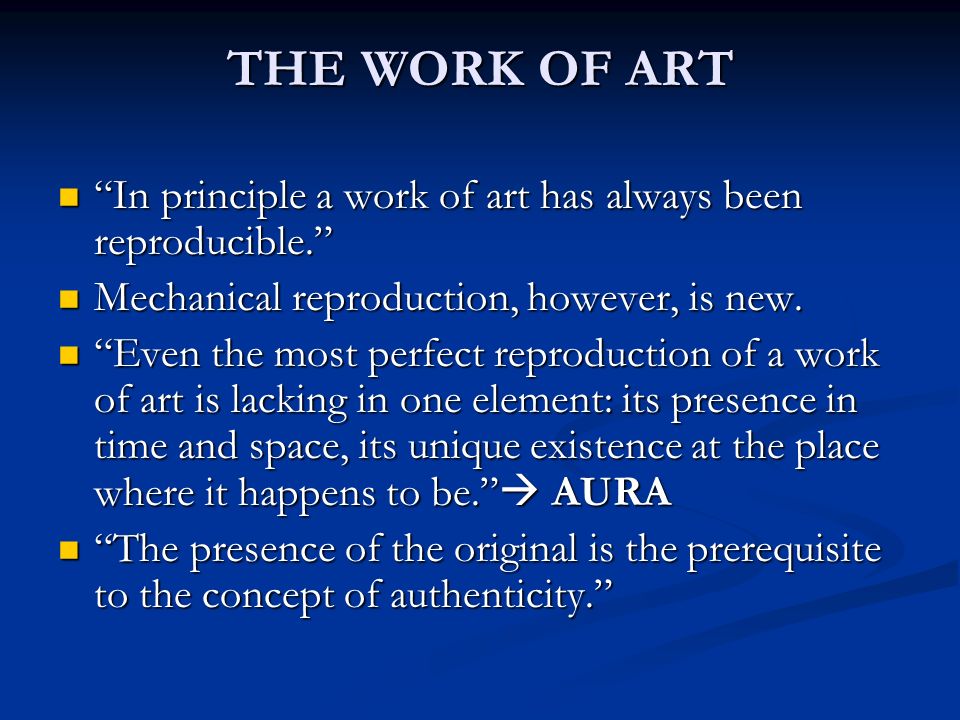 WALTER BENJAMIN : THE WORK OF ART IN THE AGE OF MECHANICAL REPRODUCTION  “The authenticity of a thing is the essence of all that is transmissible  from its. - ppt download