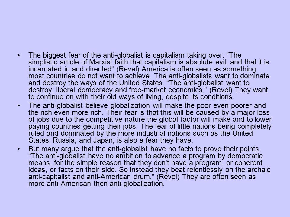 The biggest fear of the anti-globalist is capitalism taking over.