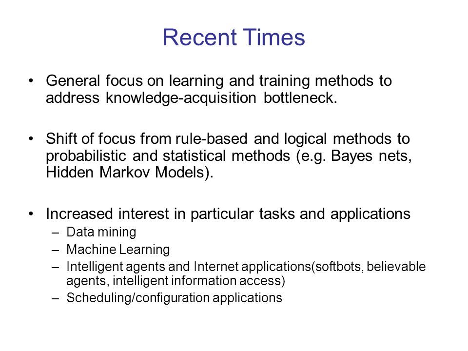 Recent Times General focus on learning and training methods to address knowledge-acquisition bottleneck.