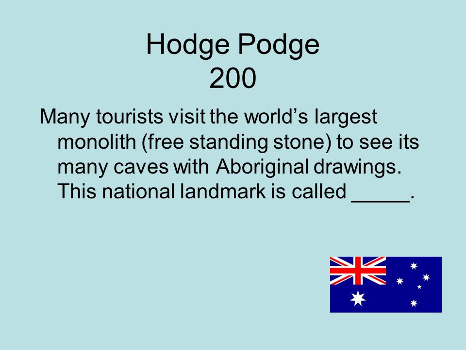 Hodge Podge 200 Many tourists visit the world’s largest monolith (free standing stone) to see its many caves with Aboriginal drawings.