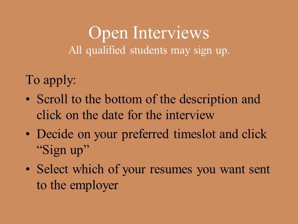 Open Interviews All qualified students may sign up.