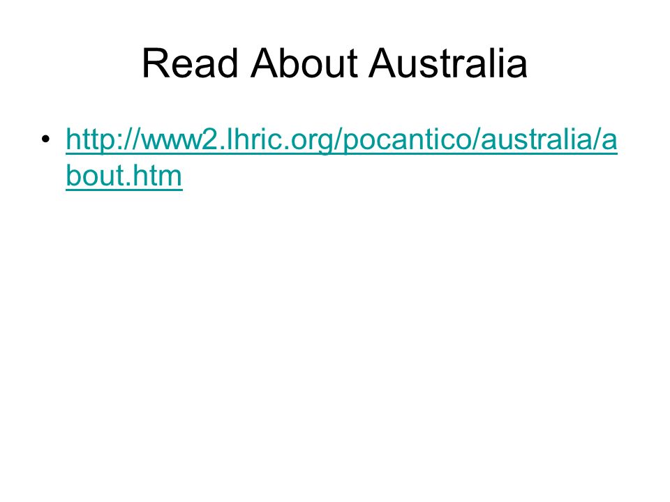 Read About Australia   bout.htmhttp://www2.lhric.org/pocantico/australia/a bout.htm
