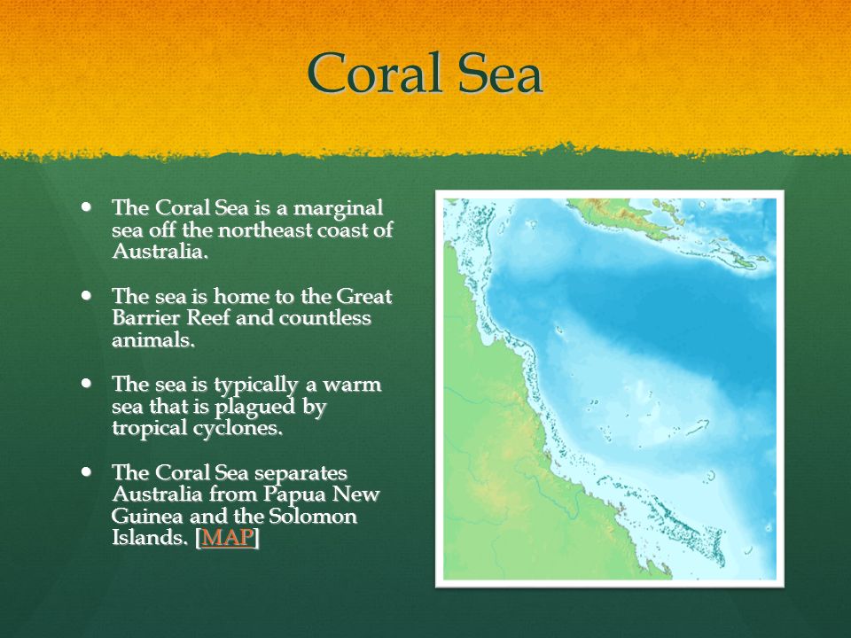 Coral Sea The Coral Sea is a marginal sea off the northeast coast of Australia.