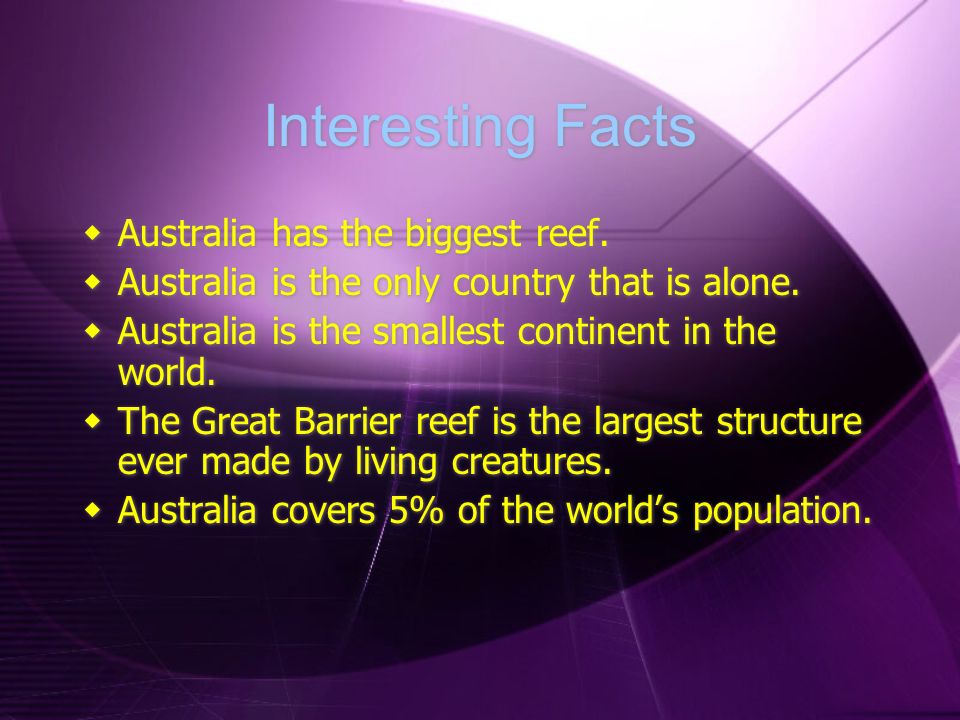 Interesting Facts  Australia has the biggest reef.