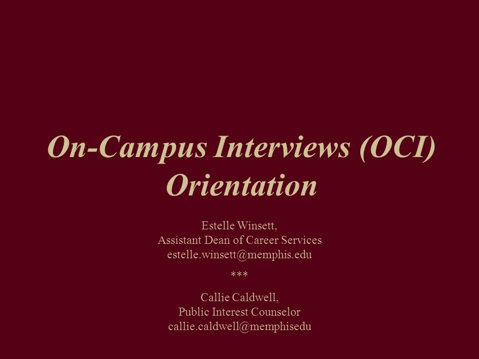 On-Campus Interviews (OCI) Orientation Estelle Winsett, Assistant Dean of Career Services *** Callie Caldwell, Public Interest Counselor