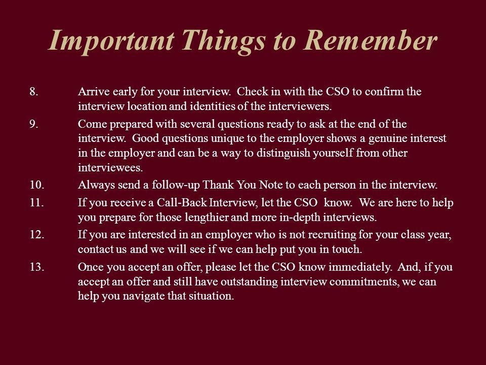 Important Things to Remember 8.Arrive early for your interview.