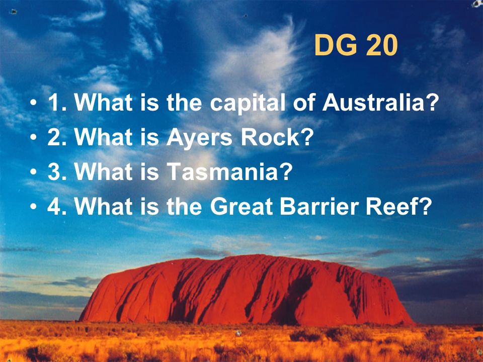 DG What is the capital of Australia. 2. What is Ayers Rock.