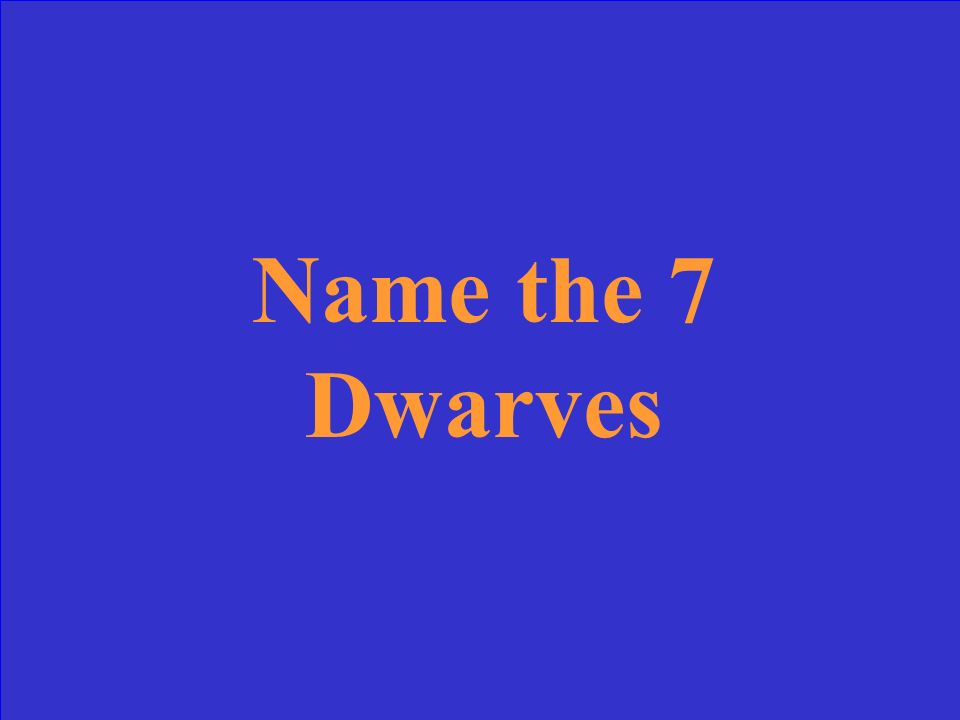 Name the 7 Dwarves