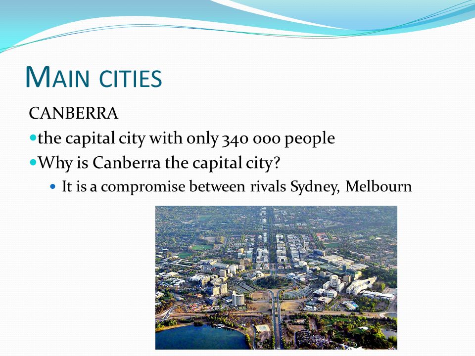 M AIN CITIES CANBERRA the capital city with only people Why is Canberra the capital city.