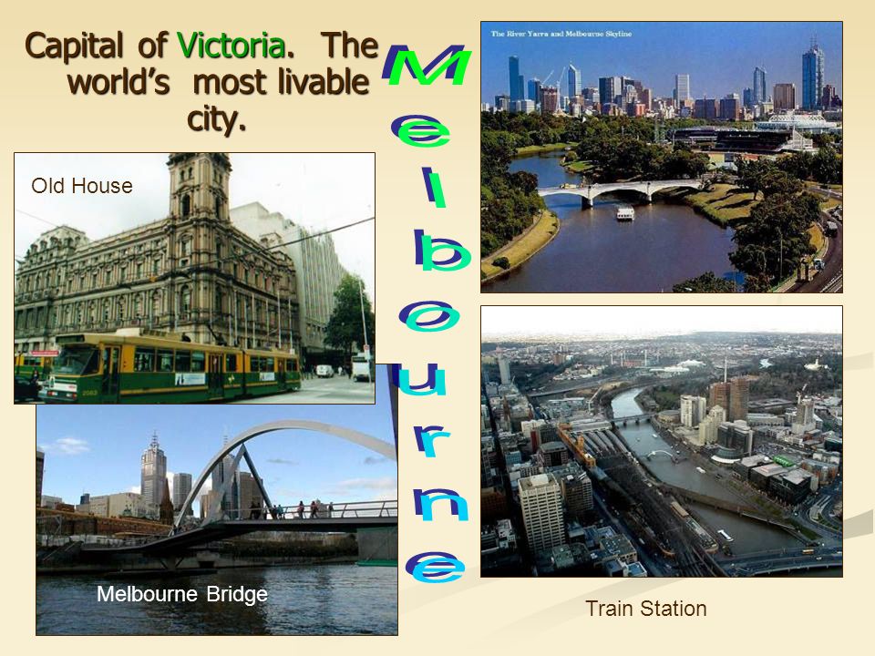 Capital of Victoria. The world’s most livable city. Train Station Melbourne Bridge Old House