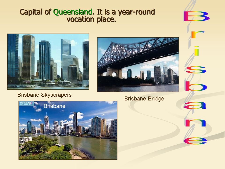 Capital of Queensland. It is a year-round vocation place.
