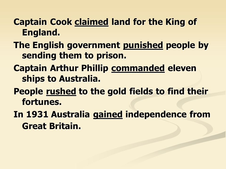 Captain Cook claimed land for the King of England.