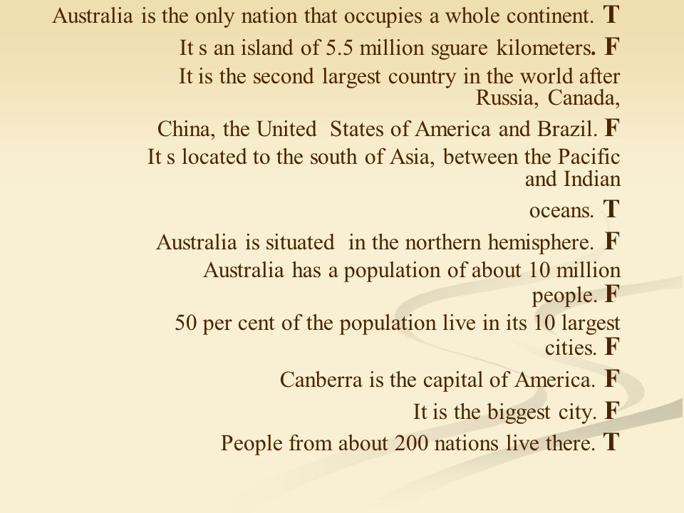 Australia is the only nation that occupies a whole continent.
